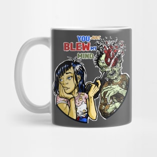 You Just Blew my Mind Mug